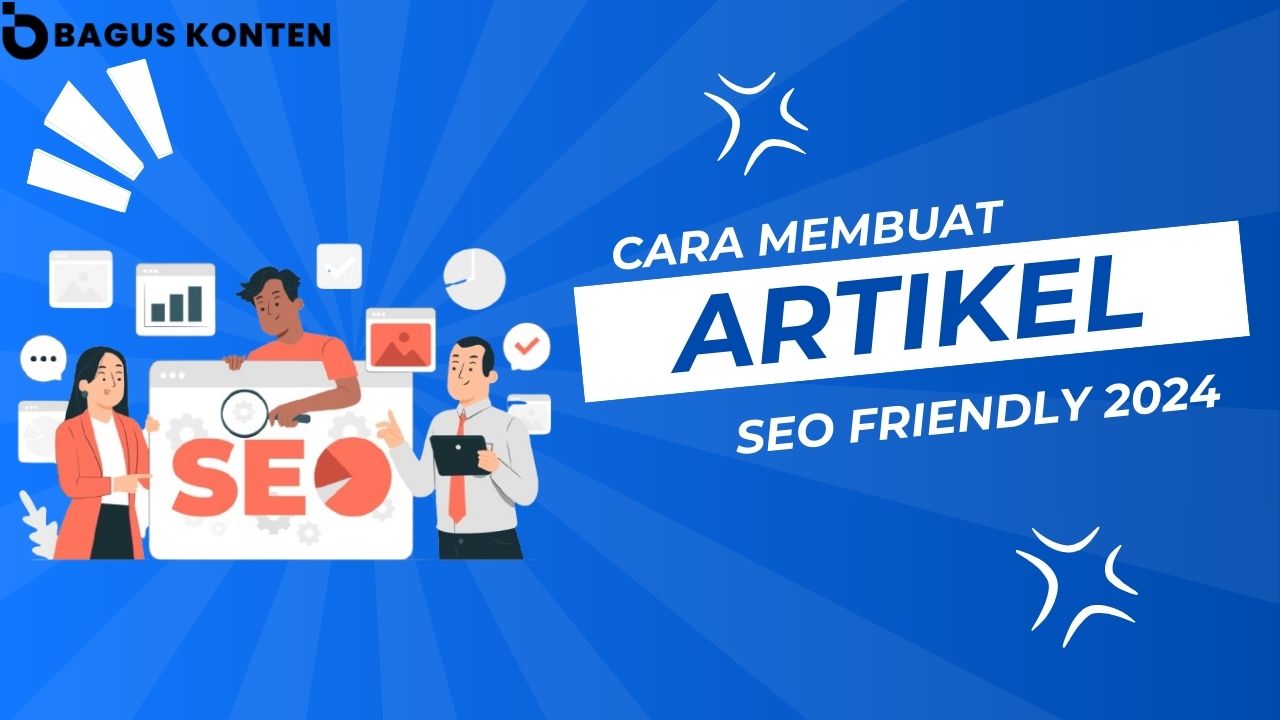 Cara Membuat Artikel SEO Friendly 2024